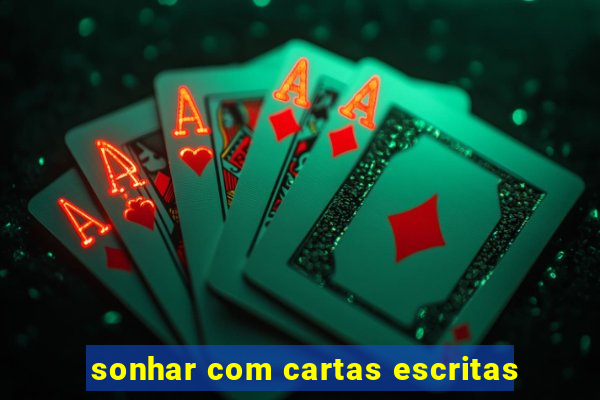 sonhar com cartas escritas